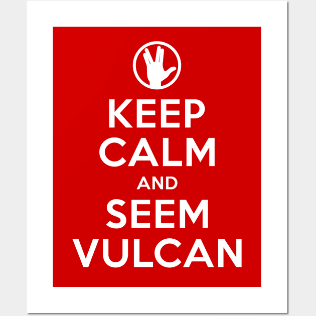 Keep Calm and Seem Vulcan Wall Art by tuditees